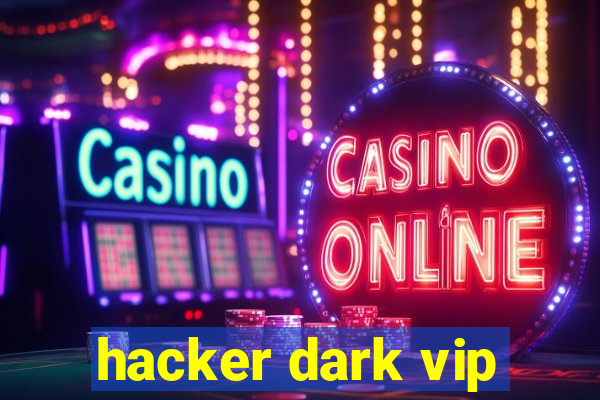 hacker dark vip